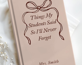 Personalized Teacher Journal, Things My Students Say, Teacher Thank You Gift, Personalized Teacher Notebooks, Teacher Appreciation Gift