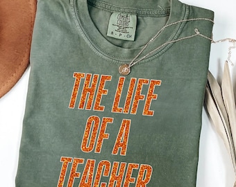 The Life Of A Teacher Shirt, Comfort Colors® Teacher T-Shirt, Back to School Shirt for Teacher, Teacher Appreciation Tee, Cute Teacher Shirt