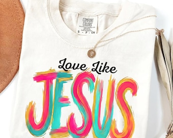Love Like Jesus Comfort Colors® T-Shirt, Christian Bible Verse Shirt, Christian Shirts, Religious Gift for Women, Faith Apparel Gift Tee