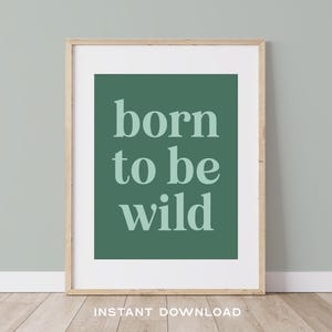 Born To Be Wild – Green Background, Nursery Wall Decor, Free-Spirit Art, Toddler Room Art, Wildlife Nursery, Jungle Vibes – DIGITAL DOWNLOAD