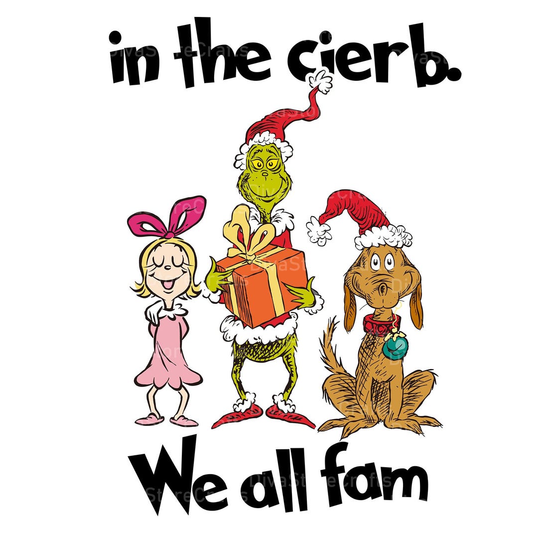 In the Clerb We All Fam PNG, Grinchmas PNG, Christmas Season Png
