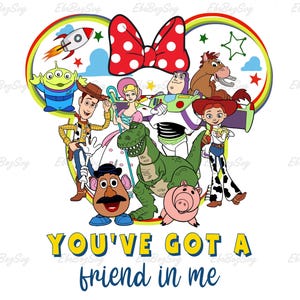 May include: A colorful graphic featuring characters from the Toy Story movie franchise, including Woody, Buzz Lightyear, and others, arranged within a heart-shaped design. A red bow with white polka dots is at the top. The text "YOU'VE GOT A friend in me" is at the bottom.