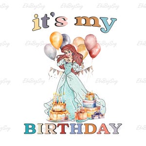 Watercolor Princess Birthday Png, Princess Party Png, Princess Ariel Png, The Little Mermaid Png, Its My Birthday Png, Digital Download