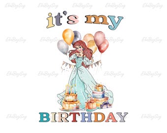 Watercolor Princess Birthday Png, Princess Party Png, Princess Ariel Png, The Little Mermaid Png, Its My Birthday Png, Digital Download