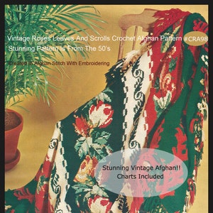 May include: Vintage crochet afghan pattern with roses, leaves, and scrolls. The pattern is created in afghan stitch with embroidery and includes charts. The pattern is from the 1950s. #CRA98