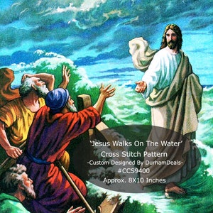 May include: Cross stitch pattern of Jesus walking on water with three men in a boat. The pattern is titled 'Jesus Walks On The Water' and is designed by DurhamDeals. The pattern is 8x10 inches.