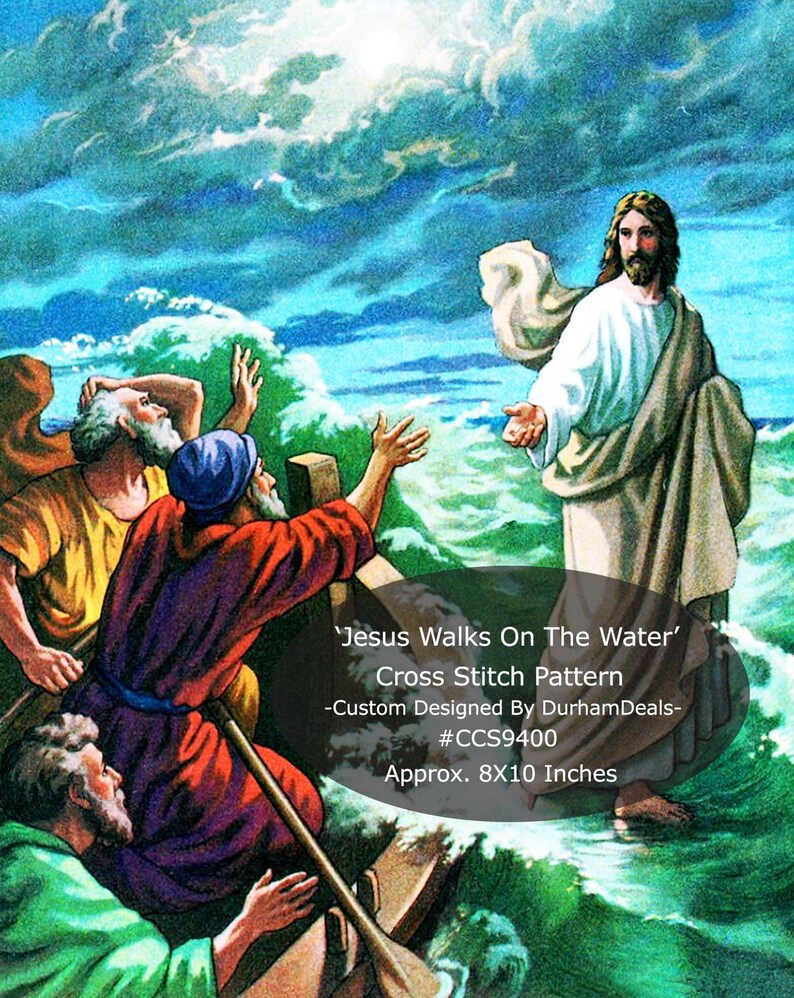 May include: Cross stitch pattern of Jesus walking on water with three men in a boat. The pattern is titled 'Jesus Walks On The Water' and is designed by DurhamDeals. The pattern is 8x10 inches.