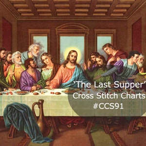May include: A cross stitch chart depicting 'The Last Supper' with a group of men seated around a table. The chart is titled 'The Last Supper' Cross Stitch Charts #CCS91.