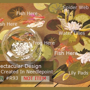 May include: A needlepoint design of a fishpond with lily pads, water lilies, and fish. The design includes the text "A Spectacular Design Fishpond Created In Needlepoint PATTERN #R93 NOT ITEM".