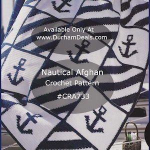 May include: A white and navy blue crochet afghan with an anchor pattern. The afghan is draped over a boat railing and has the text "Nautical Afghan Crochet Pattern #CRA733" on it. Available Only At www.DurhamDeals.com