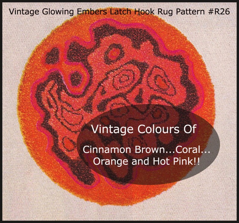 May include: A vintage latch hook rug pattern named "Glowing Embers." The design is circular, showcasing a central pattern in cinnamon brown, coral, orange, and hot pink. The image text reads "Vintage Colours Of Cinnamon Brown... Coral... Orange and Hot Pink!!"