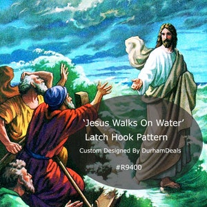 May include: A latch hook pattern depicting a scene from the Bible, 'Jesus Walks On Water'. The image shows Jesus walking on water with three men in a boat looking up at him. The sky is cloudy and the water is choppy. The text 'Jesus Walks On Water' and 'Latch Hook Pattern' is displayed in a white oval with a black outline. The text 'Custom Designed By DurhamDeals' and '#R9400' is displayed below the oval.