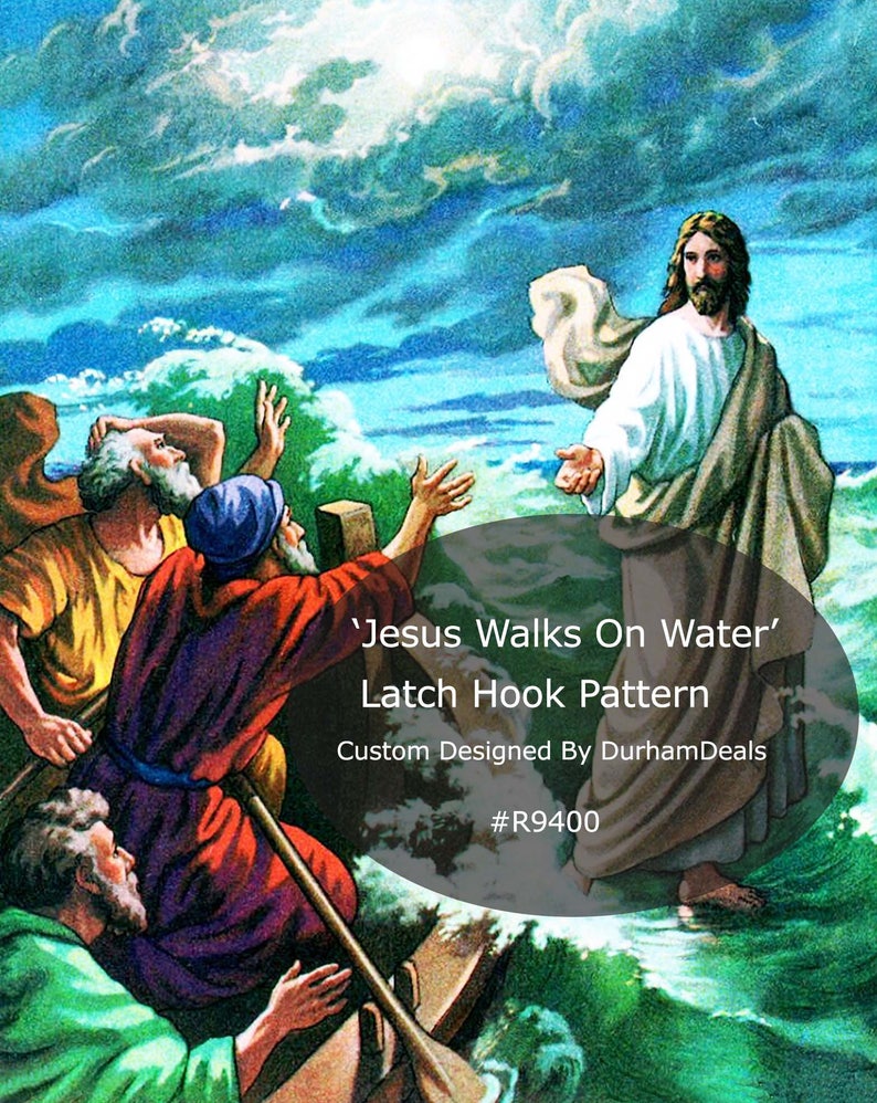 May include: A latch hook pattern depicting a scene from the Bible, 'Jesus Walks On Water'. The image shows Jesus walking on water with three men in a boat looking up at him. The sky is cloudy and the water is choppy. The text 'Jesus Walks On Water' and 'Latch Hook Pattern' is displayed in a white oval with a black outline. The text 'Custom Designed By DurhamDeals' and '#R9400' is displayed below the oval.