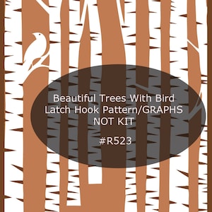 May include: A brown and white graphic design featuring stylized birch trees and a white bird perched on a branch. The image includes the text "Beautiful Trees With Bird Latch Hook Pattern/GRAPHS NOT KIT #R523".