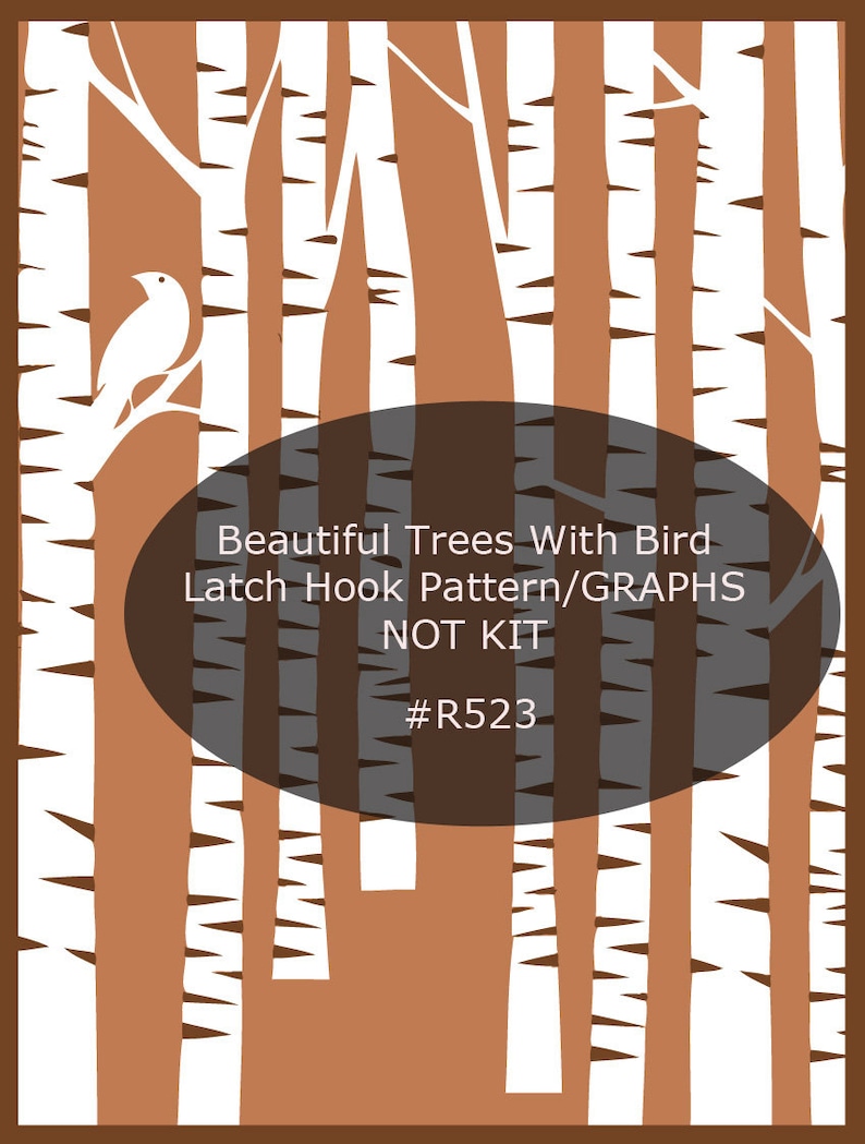 May include: A brown and white graphic design featuring stylized birch trees and a white bird perched on a branch. The image includes the text "Beautiful Trees With Bird Latch Hook Pattern/GRAPHS NOT KIT #R523".