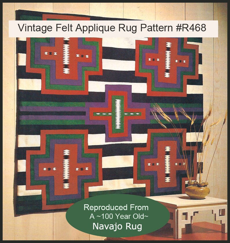 May include: A vintage felt applique rug pattern, featuring a geometric design with red, green, purple, and white accents. The rug has a black and white striped background. The text reads "Vintage Felt Applique Rug Pattern #R468" and "Reproduced From A ~100 Year Old~ Navajo Rug."