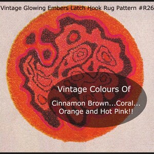 May include: Vintage latch hook rug pattern titled "Glowing Embers." The design features a circular shape with a central pattern in shades of cinnamon brown, coral, orange, and hot pink. The text on the image reads "Vintage Colours Of Cinnamon Brown... Coral... Orange and Hot Pink!!"