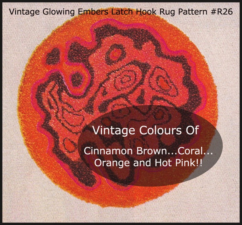 May include: Vintage latch hook rug pattern titled "Glowing Embers." The design features a circular shape with a central pattern in shades of cinnamon brown, coral, orange, and hot pink. The text on the image reads "Vintage Colours Of Cinnamon Brown... Coral... Orange and Hot Pink!!"