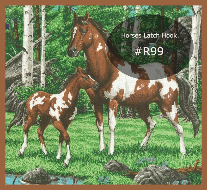 May include: A brown and white horse and foal stand in a green grassy field with trees in the background. The text "Horses Latch Hook #R99" is in a gray oval above the horses.