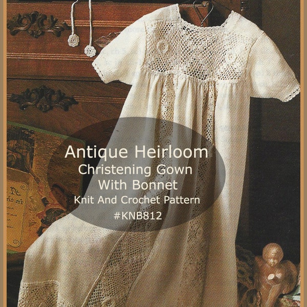 RARE Heirloom Christening Gown Knit And Crochet--Beautiful Irish Flowers--Antique Christening Gown + Bonnet Pattern #KNB812-PDF  DurhamDeals