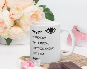 I'm always right Mug - Funny Coffee Mug for Friends, Sarcastic Gift, Humor Office Mug