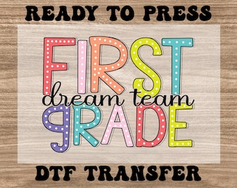 First Grade Dream Team Dtf, Back To School Ready to Press Dtf, 1st Grade Teacher Dtf, Direct to Film Dtf Transfers, School Designs, DTF