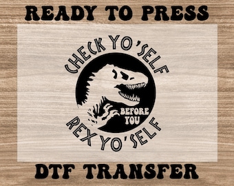 Check Yo&#39;self Before You Rex Yo&#39;self Dtf, Ready to Press Kids Dtf Transfers, Dinosaur Design, Direct to Film Dtf, Shirt Design for Children