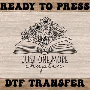 Transferts DTF de livres, Dtf Just One More Chapter, Transferts à chaud prêts à presser, Cadeau pour les amoureux des livres, Transferts Dtf de livres floraux, Dtf direct sur film
