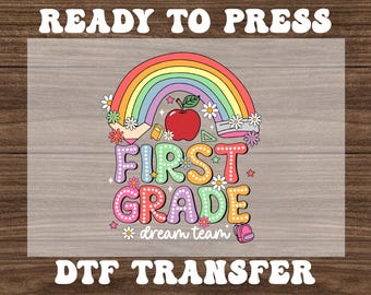 First Grade Dream Team Rainbow Dtf, Ready to Press Heat Transfers, Back to School Shirt Design for Girls and Boys, High Quality School Dtf