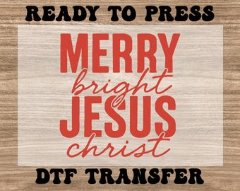 Merry Bright Jesus Christ Ready to Press Dtf, Christmas Christian Dtf Transfer, Jesus Lover Gift, Merry Christmas Dtf, Religious Women Dtf