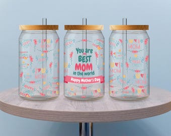 You Are The Best Mom In The World Glass Tumbler Cup, 16oz Iced Coffee Cup, Mother’s Day Gift, Birthday Gift for Mom, Gift for Her