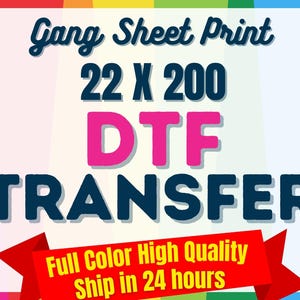 May include: A graphic with the words "Gang Sheet Print," "22 X 200," "DTF TRANSFER," and "Full Color High Quality." The text is in various colors, including pink, blue, and white, against a colorful background.