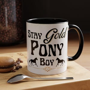 The Outsiders STAY GOLD PONY Boy Classic Novel 80&#39;s movie S.E Hinton Book Ceramic Mug Accent Coffee Mug (11, 15oz)