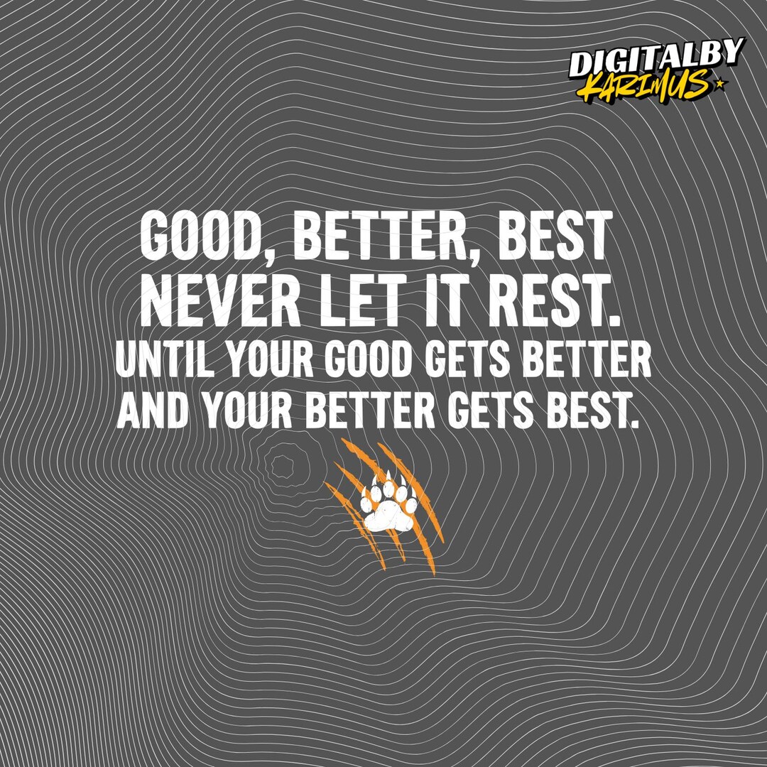Quote Good Better Best Never Let It Rest PNG: (digital Download) - Etsy