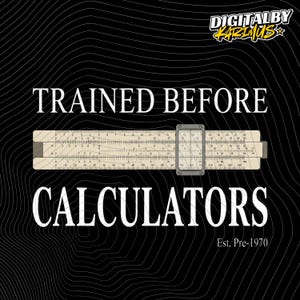 Citazione da ingegnere retrò PNG: Addestrato prima delle calcolatrici Est Pre 1970 umorismo ingegneristico design vintage battuta tecnologica matematica nerd arte (Download digitale)