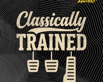 Classically Trained Manual Car Pedals Driving Humor PNG: Stick Shift Joke Car Meme Driver png (Digital Download)