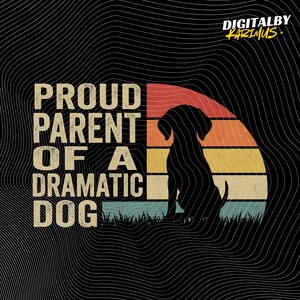 May include: Black graphic design featuring a dog silhouette against a retro sunset. The text reads "PROUD PARENT OF A DRAMATIC DOG" in a vintage font. The design includes a wavy line pattern and the text "DIGITALBY KARIMUS".