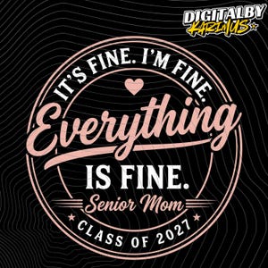 Det är bra, allt är bra, seniormamma, klass 2027, PNG: Examensmamma 2027, seniorpride, png, skolexamen, clipart (digital nedladdning)