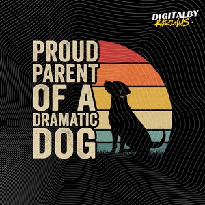 Dog Lover Proud Parent of a Dramatic Dog PNG: retro pet humor (Digital Download)