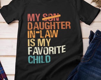 Father's in Law Tee, My Daughter In Law Is My Favorite Child T-shirt, Father's Day Men Dad Father Outfit