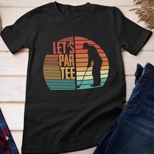 Golfer Shirt, Let&#39;s Par Tee Golfing Lovers Golfer Dad Father T-shirt, Golf Player Shirt, Sports Golf Lovers Vintage Shirt