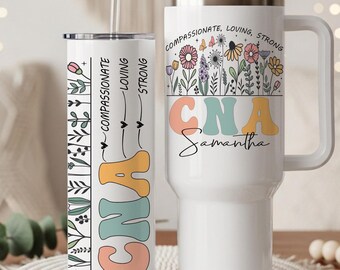 May include: Two white tumblers featuring floral illustrations and the text "COMPASSIONATE, LOVING, STRONG" and "CNA". One tumbler includes the name "Samantha" in script. Both vessels have lids and one features a handle and a clear straw.