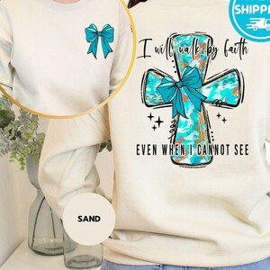 I Will Walk By Faith Even When I Cannot See Sweatshirt, Hand Drawn Cross, Religious Sweatshirt, Christian Girl Gift, Trendy Christian Hoodie