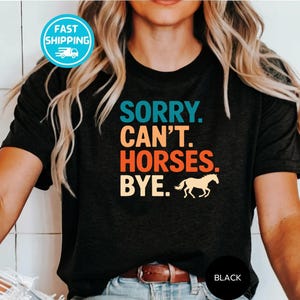 Sorry Can&#39;t Horses Bye Shirt, Cute and Funny Sweatshirt Gift for Horse Lovers ,Unique Apparel for Equestrian Enthusiasts, Horse Lover Tee