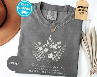 Comfort Colors He Leads Me Beside Still Waters Christian Shirt, Floral Bible Verse T-shirt