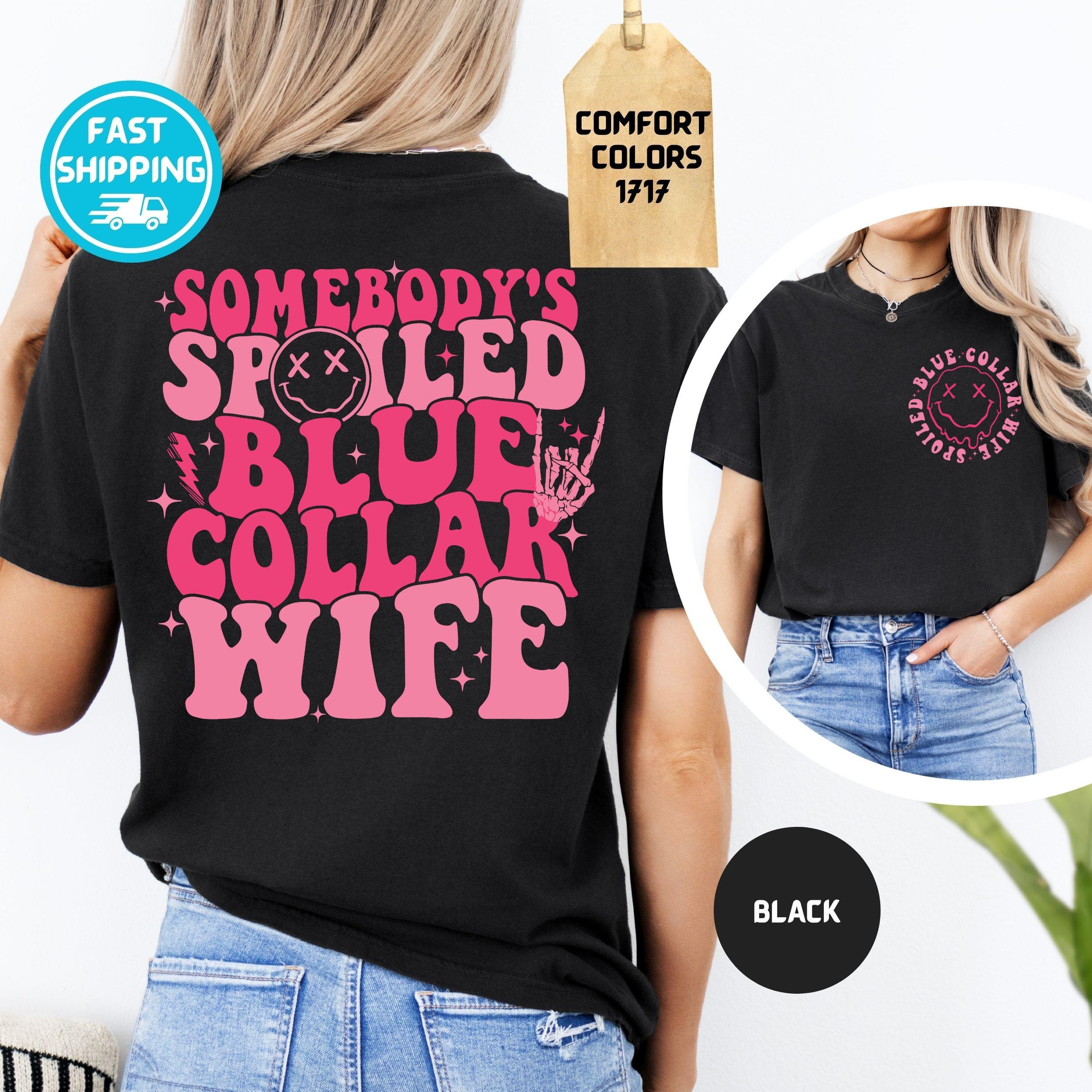 Comfort Colors Spoiled Blue Collar Wife Shirt: Funny Wife Gift - Etsy