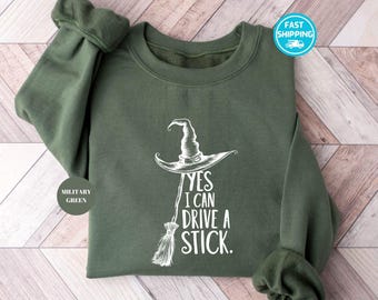 Spooky Witch Sweatshirt: "Yes I Can Drive A Stick" Funny Halloween Hoodie