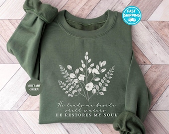 He Leads Me Beside Still Waters Christian Sweatshirt, Floral Bible Verse Sweatshirts, Faith Hoodie