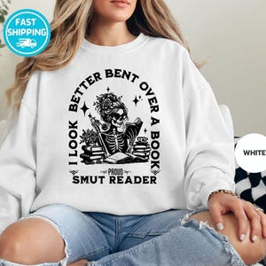 Smut Bookish Sweatshirt, I Look Better Bent Over A Book Sweatshirt, Spicy Book Gift, Gift for Book Lover, Funny Smut Book Lover Sweater