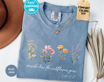 Comfort Colors® Wildflower Bible Verse Shirt, Consider The Wildflowers Tee, Luke 12 27 28 T-Shirt
